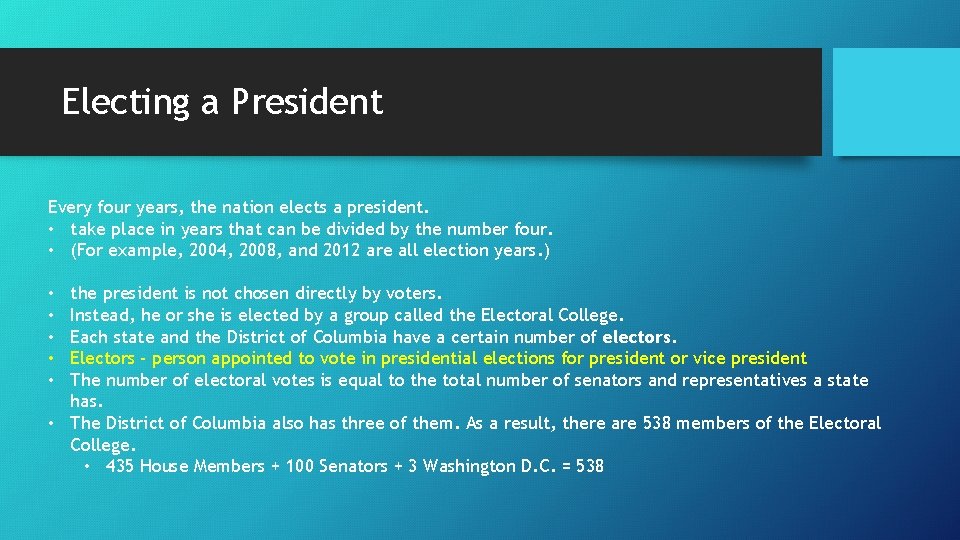 Electing a President Every four years, the nation elects a president. • take place