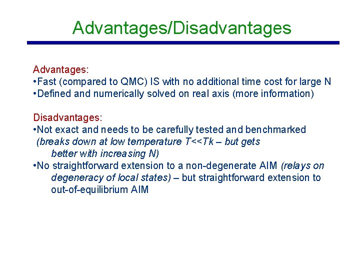 Advantages/Disadvantages Advantages: • Fast (compared to QMC) IS with no additional time cost for