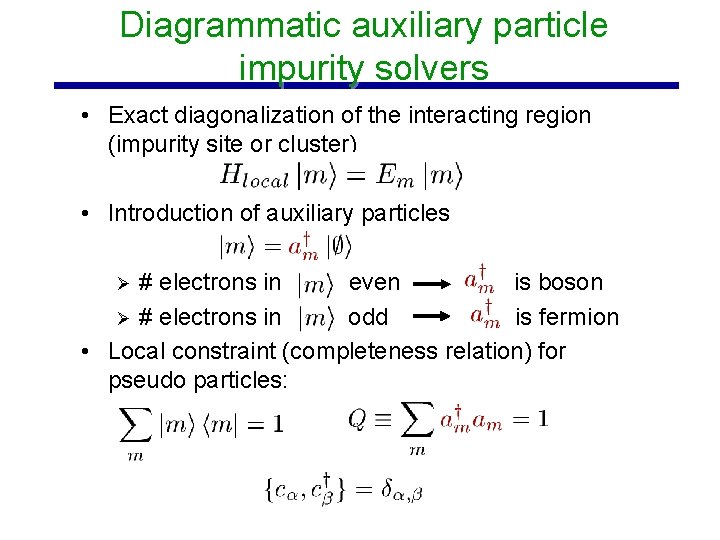 Diagrammatic auxiliary particle impurity solvers • Exact diagonalization of the interacting region (impurity site