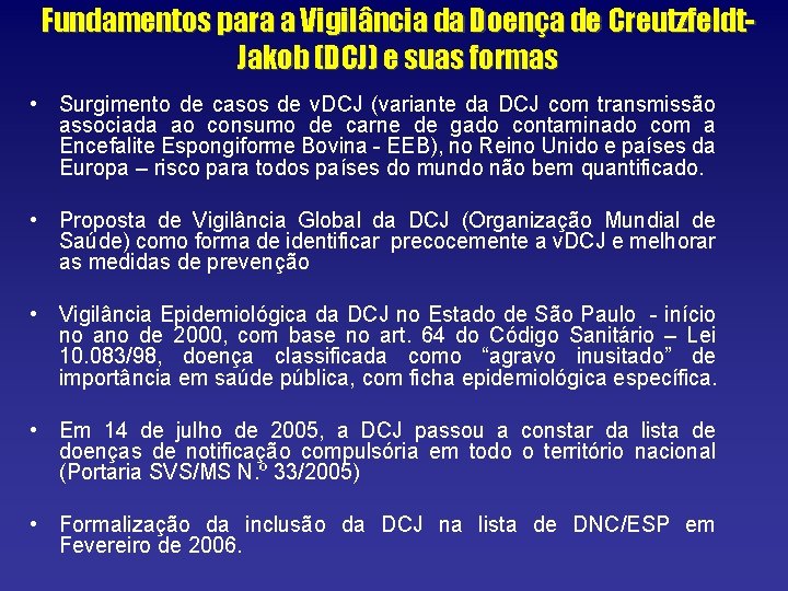 Fundamentos para a Vigilância da Doença de Creutzfeldt. Jakob (DCJ) e suas formas •