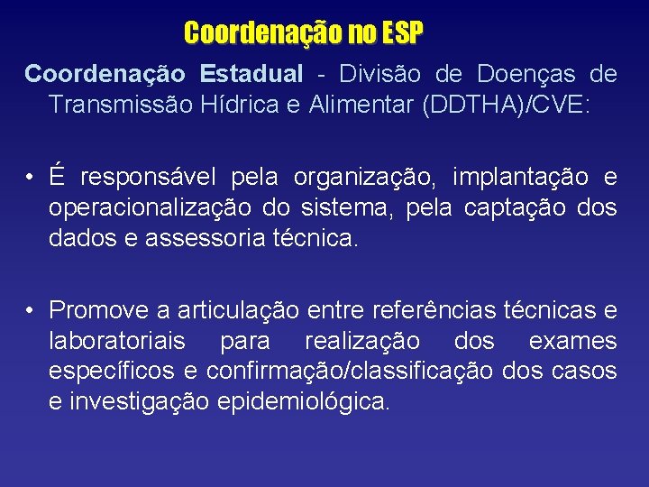 Coordenação no ESP Coordenação Estadual - Divisão de Doenças de Transmissão Hídrica e Alimentar