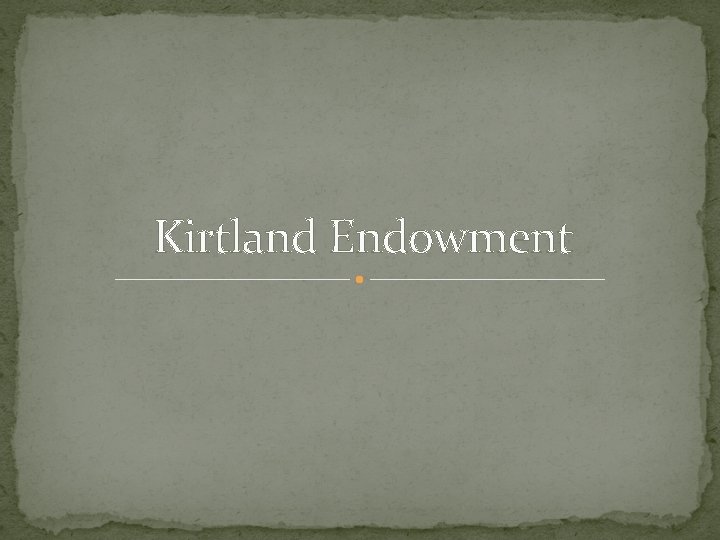 Kirtland Endowment 