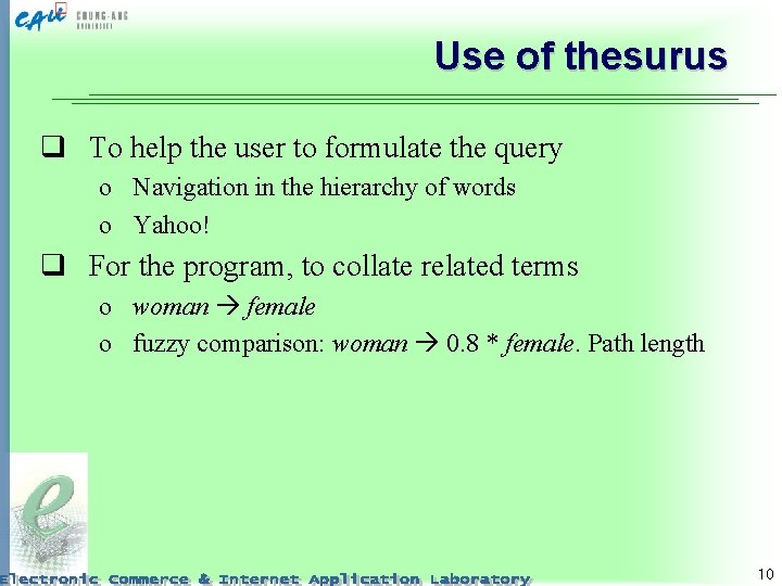 Use of thesurus q To help the user to formulate the query o Navigation