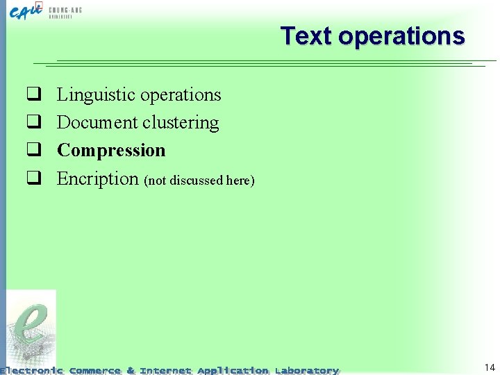 Text operations q q Linguistic operations Document clustering Compression Encription (not discussed here) 14