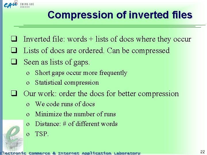 Compression of inverted files q Inverted file: words + lists of docs where they
