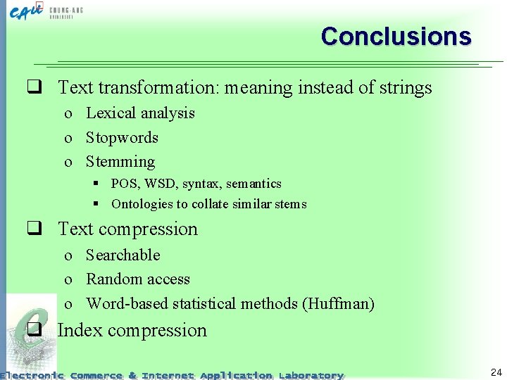 Conclusions q Text transformation: meaning instead of strings o Lexical analysis o Stopwords o