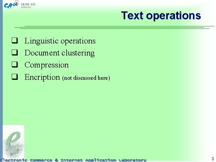 Text operations q q Linguistic operations Document clustering Compression Encription (not discussed here) 3