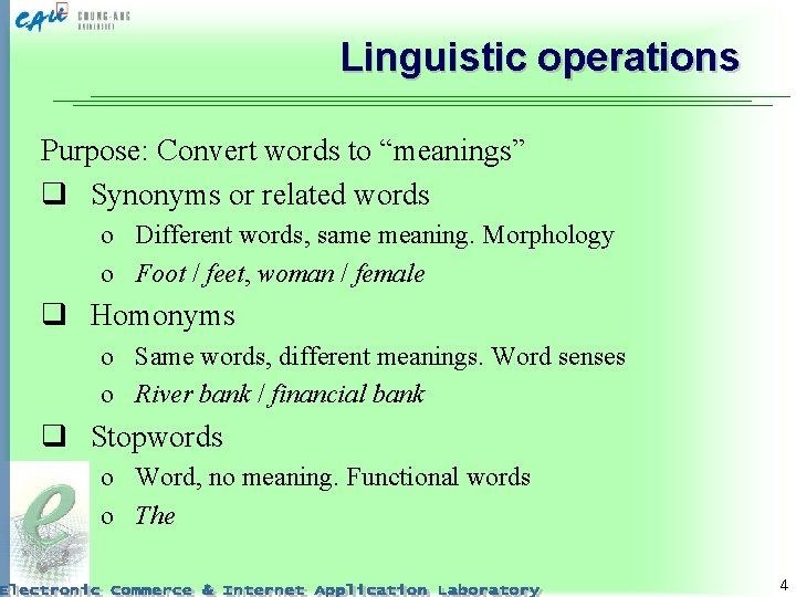 Linguistic operations Purpose: Convert words to “meanings” q Synonyms or related words o Different