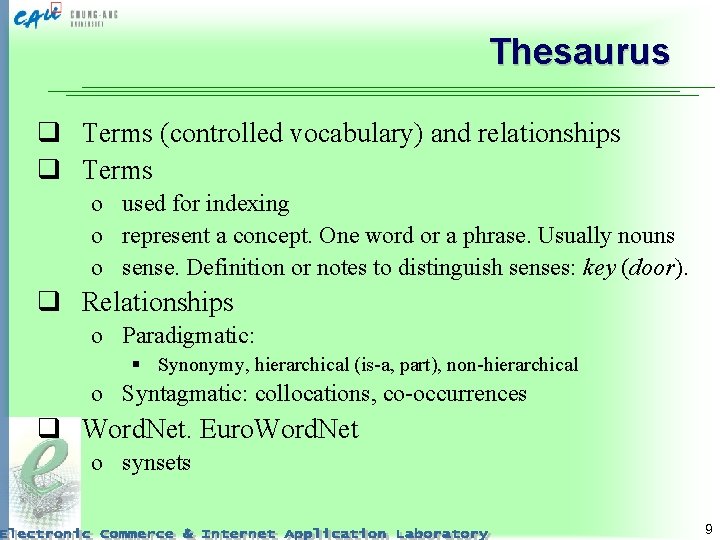 Thesaurus q Terms (controlled vocabulary) and relationships q Terms o used for indexing o