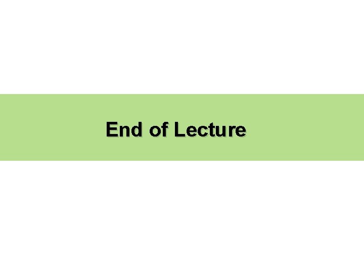 End of Lecture 