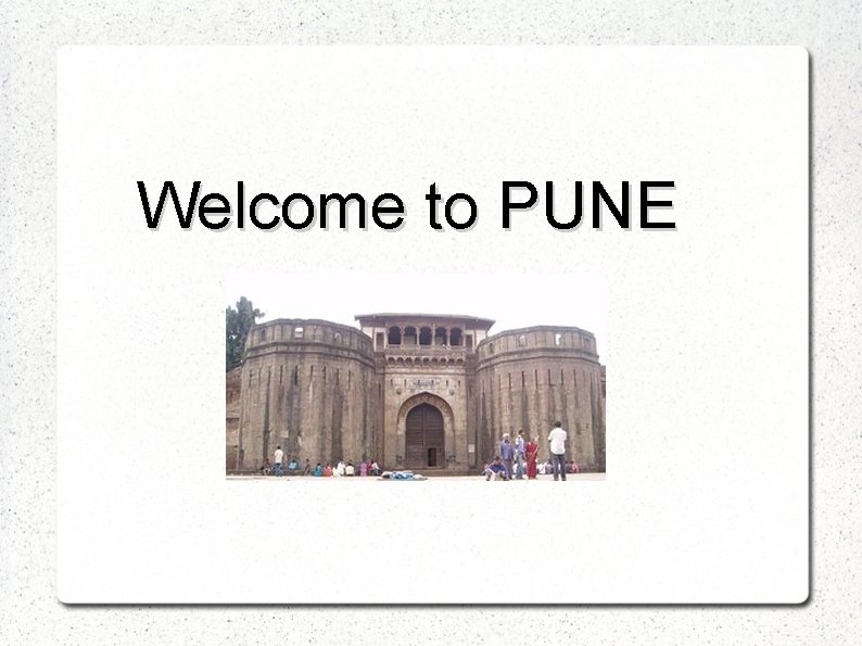 Welcome to PUNE 