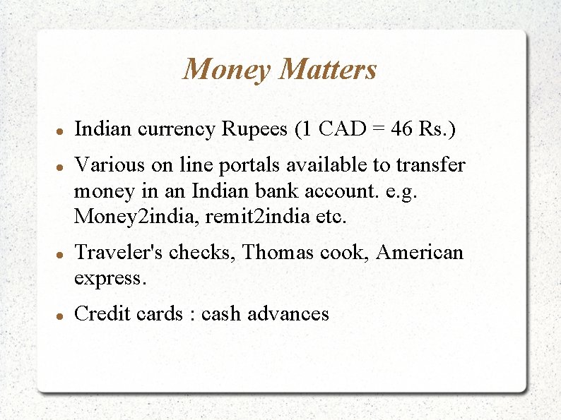 Money Matters Indian currency Rupees (1 CAD = 46 Rs. ) Various on line