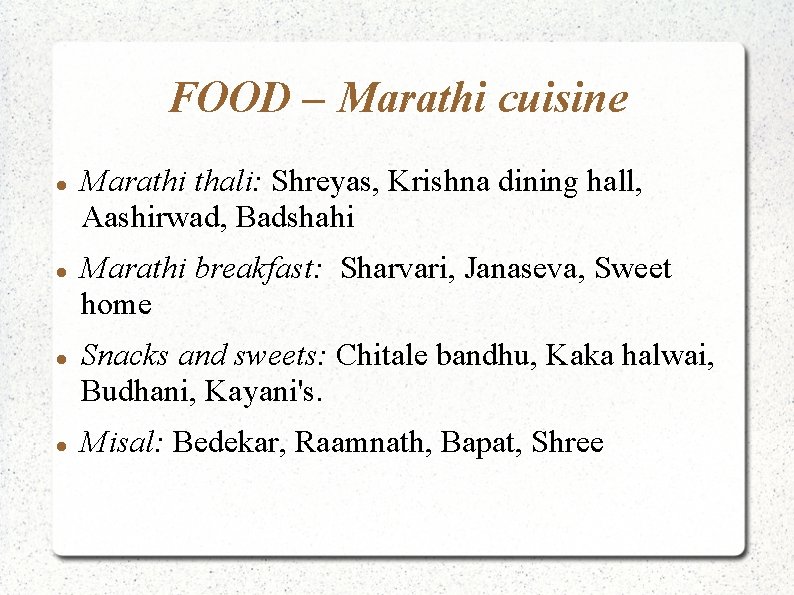 FOOD – Marathi cuisine Marathi thali: Shreyas, Krishna dining hall, Aashirwad, Badshahi Marathi breakfast: