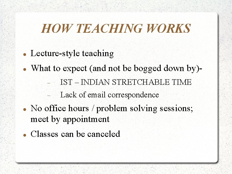 HOW TEACHING WORKS Lecture-style teaching What to expect (and not be bogged down by)-