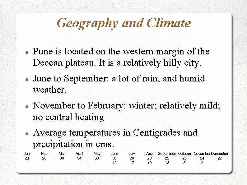 Geography and Climate Pune is located on the western margin of the Deccan plateau.