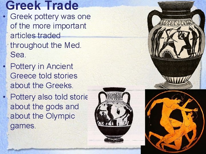 Greek Trade • Greek pottery was one of the more important articles traded throughout