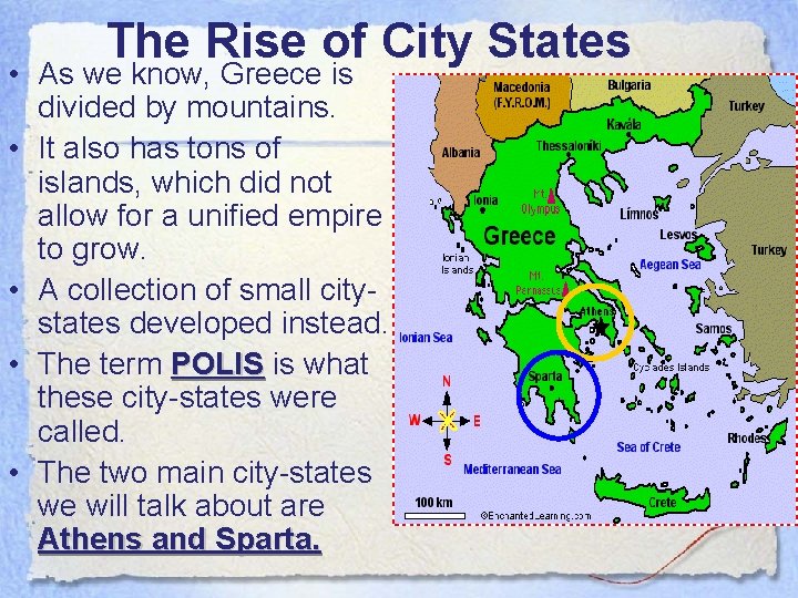The Rise of City States • As we know, Greece is divided by mountains.