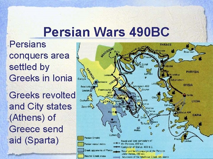 Persian Wars 490 BC Persians conquers area settled by Greeks in Ionia Greeks revolted