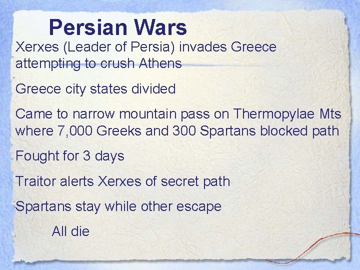 Persian Wars Xerxes (Leader of Persia) invades Greece attempting to crush Athens Greece city