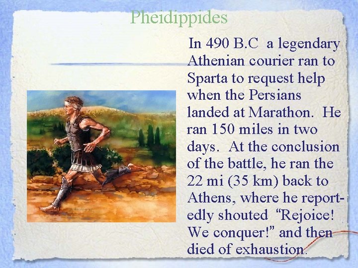 Pheidippides In 490 B. C a legendary Athenian courier ran to Sparta to request