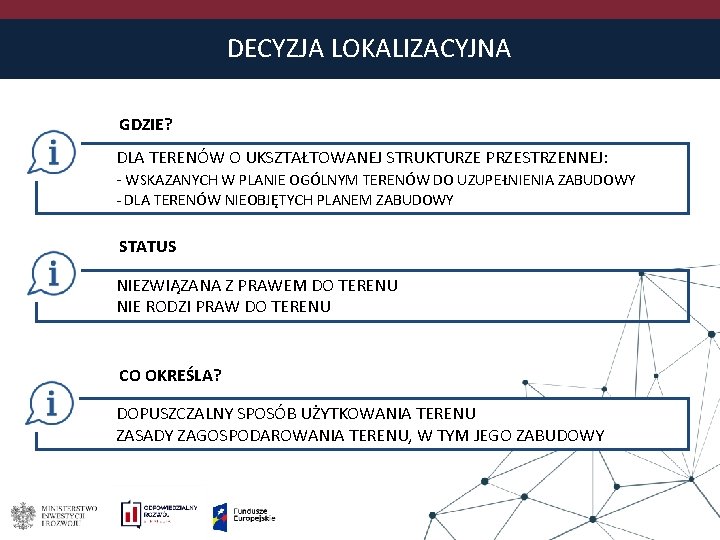 DECYZJA LOKALIZACYJNA GDZIE? DLA TERENÓW O UKSZTAŁTOWANEJ STRUKTURZE PRZESTRZENNEJ: - WSKAZANYCH W PLANIE OGÓLNYM