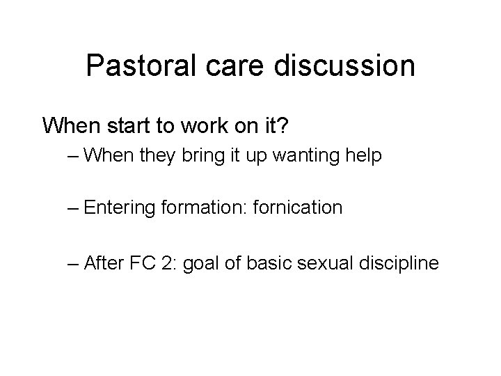 Pastoral care discussion When start to work on it? – When they bring it