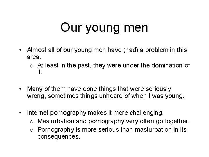 Our young men • Almost all of our young men have (had) a problem
