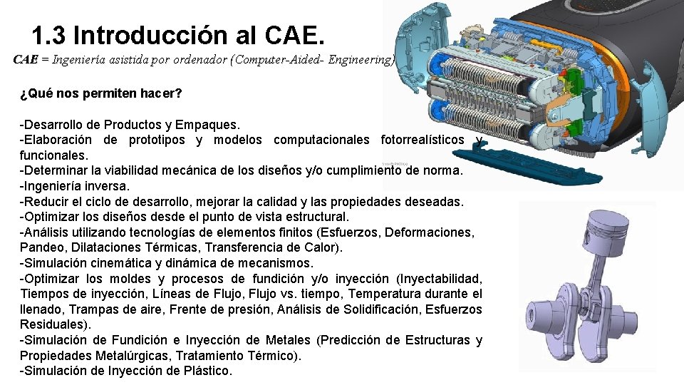 1. 3 Introducción al CAE = Ingeniería asistida por ordenador (Computer-Aided- Engineering) ¿Qué nos