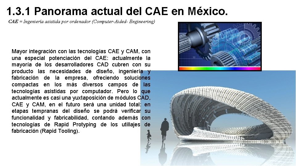 1. 3. 1 Panorama actual del CAE en México. CAE = Ingeniería asistida por