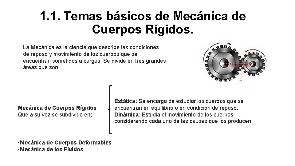 1. 1. Temas básicos de Mecánica de Cuerpos Rígidos. La Mecánica es la ciencia