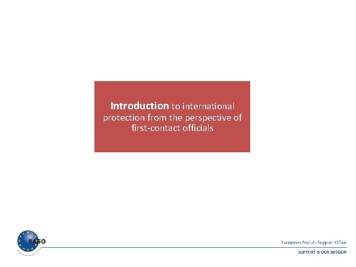 Introduction to international protection from the perspective of first-contact officials Introduction to international protection from the perspective of first-contact officials