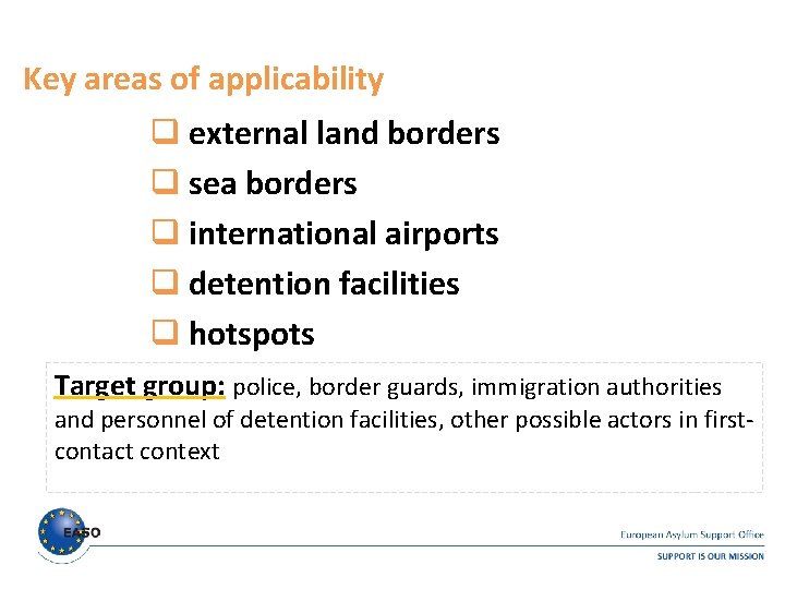 Key areas of applicability q external land borders q sea borders q international airports Key areas of applicability q external land borders q sea borders q international airports