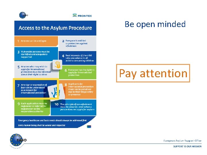 Be open minded Pay attention Be open minded Pay attention