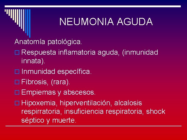 NEUMONIA AGUDA Anatomía patológica. o Respuesta inflamatoria aguda, (inmunidad innata). o Inmunidad específica. o