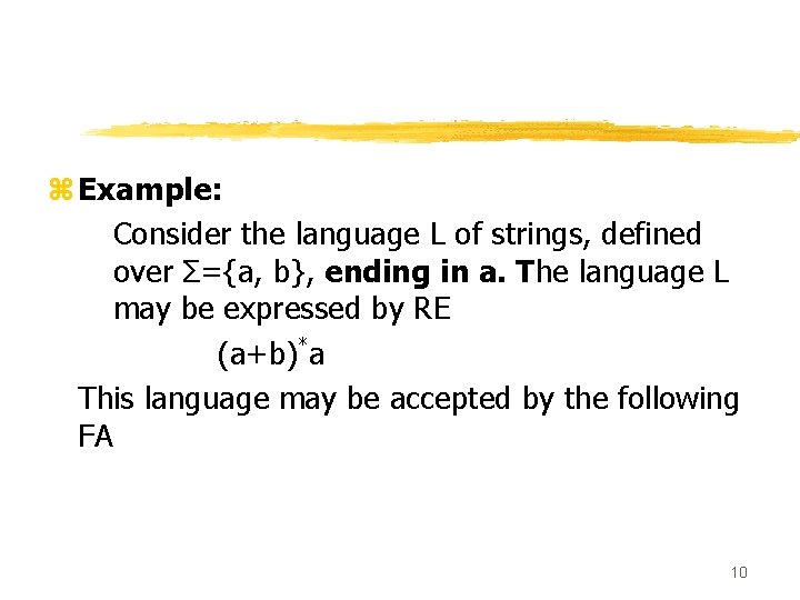 z Example: Consider the language L of strings, defined over Σ={a, b}, ending in