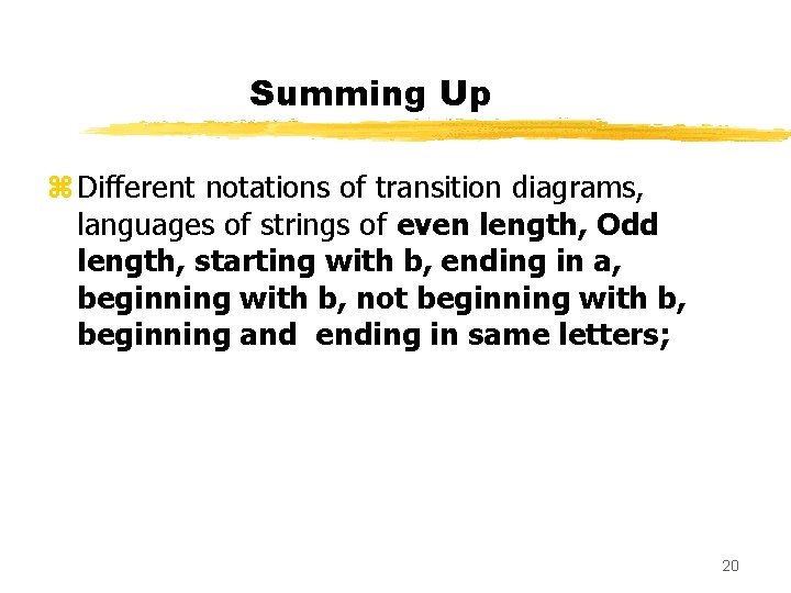 Summing Up z Different notations of transition diagrams, languages of strings of even length,