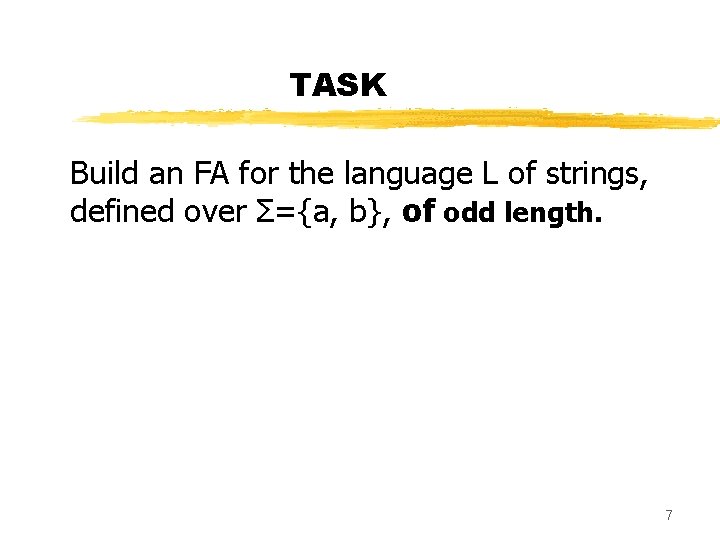 TASK Build an FA for the language L of strings, defined over Σ={a, b},