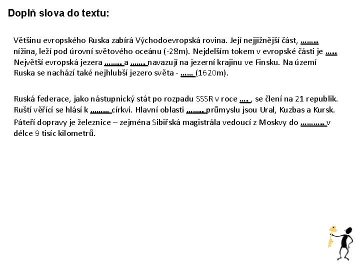 Doplň slova do textu: Většinu evropského Ruska zabírá Východoevropská rovina. Její nejjižnější část, …….