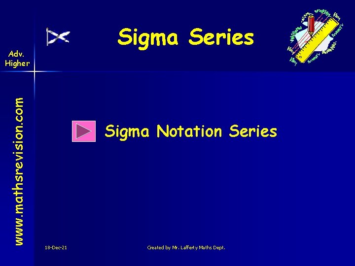 Sigma Series www. mathsrevision. com Adv. Higher Sigma Notation Series 18 -Dec-21 Created by