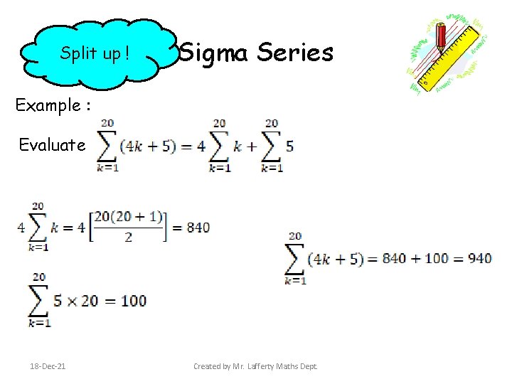 Split up ! Sigma Series Example : Evaluate 18 -Dec-21 Created by Mr. Lafferty