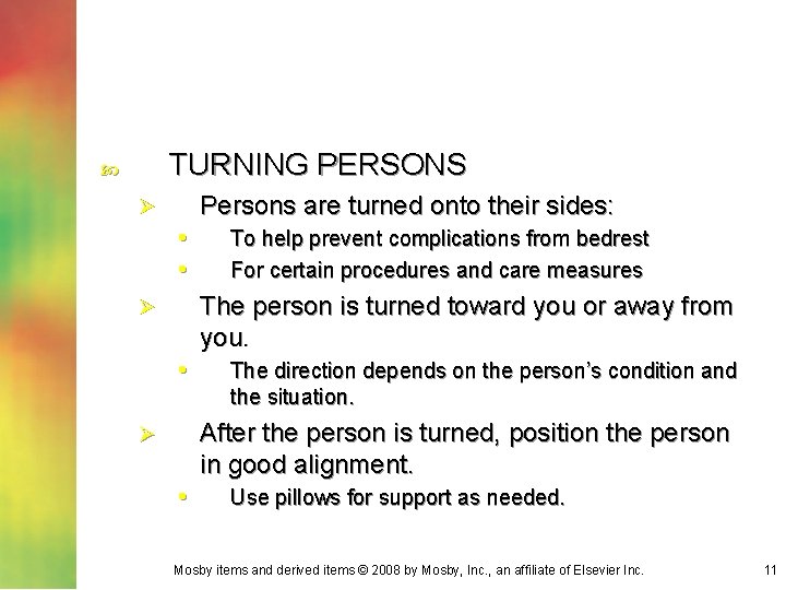 TURNING PERSONS Persons are turned onto their sides: Ø • • To help prevent