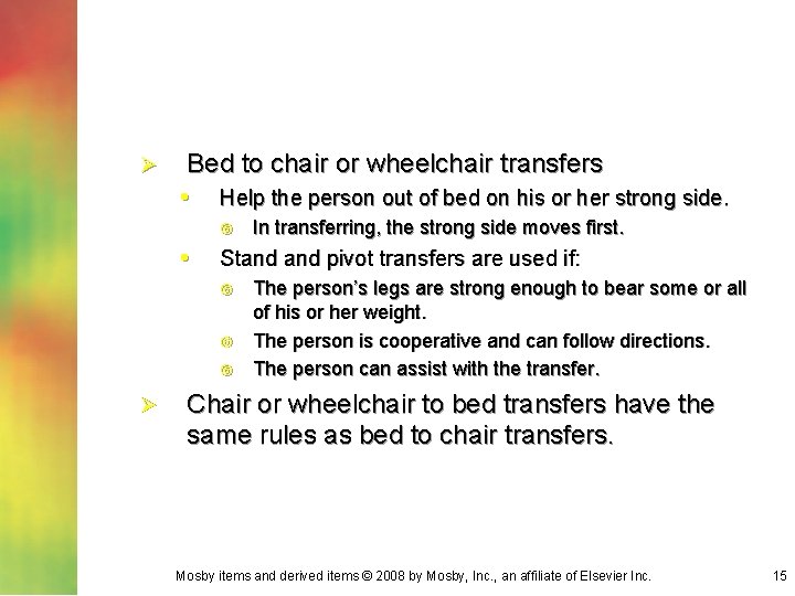 Ø Bed to chair or wheelchair transfers • Help the person out of bed