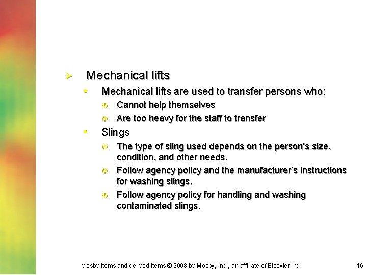 Ø Mechanical lifts • Mechanical lifts are used to transfer persons who: • Cannot