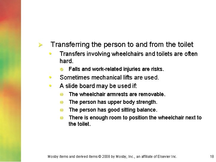 Ø Transferring the person to and from the toilet • Transfers involving wheelchairs and