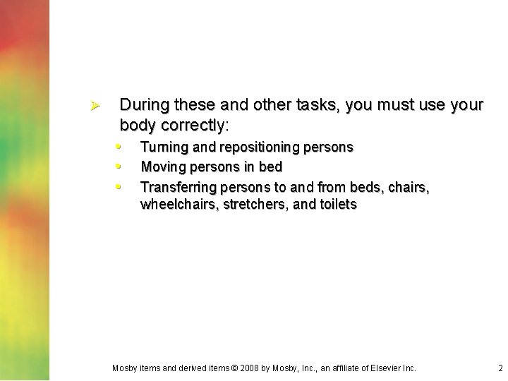 Ø During these and other tasks, you must use your body correctly: • Turning