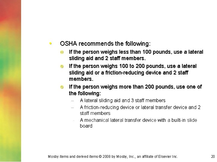  • OSHA recommends the following: If the person weighs less than 100 pounds,