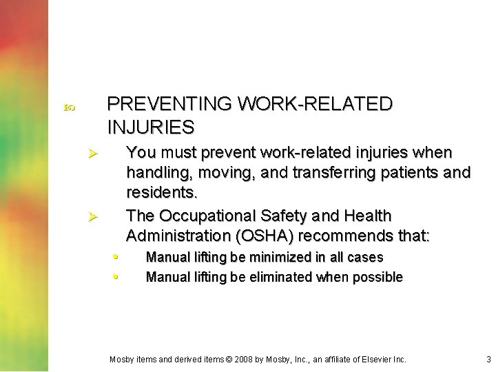 PREVENTING WORK-RELATED INJURIES You must prevent work-related injuries when handling, moving, and transferring patients