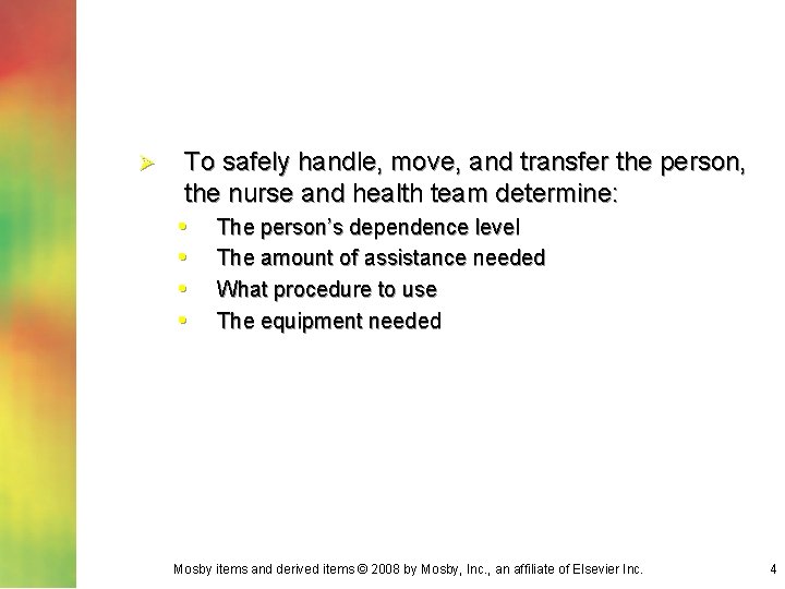 Ø To safely handle, move, and transfer the person, the nurse and health team