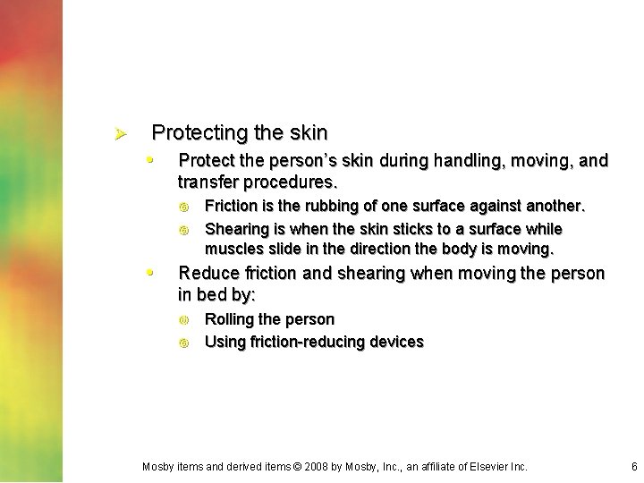 Ø Protecting the skin • Protect the person’s skin during handling, moving, and transfer