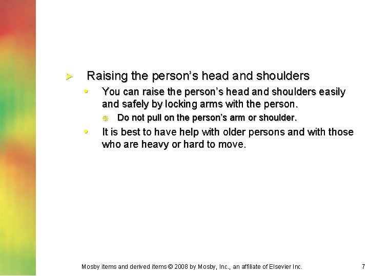 Ø Raising the person’s head and shoulders • You can raise the person’s head